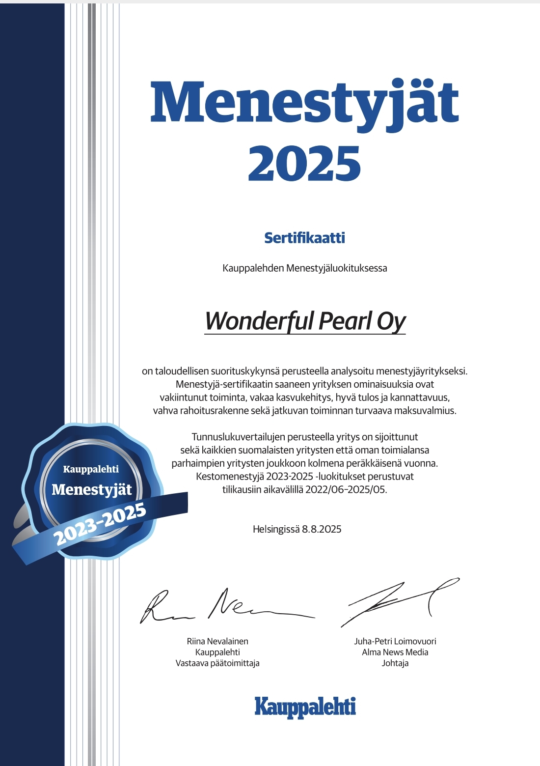 Olemme saaneet Kauppalehden Menestyjä-sertifikaatin, joka myönnetään vain n. 6 % prosentille yli puolen miljoonan liikevaihdon yrityksistä.Menestyjät-merkki on laadun ja luotettavuuden tae. Merkki kertoo yhdellä silmäyksellä, että yrityksessä osataan hoitaa hyvin niin asiakkaita, liiketoimintaa kuin henkilöstökin. Kiitos tästä saavutuksesta kuuluu siis jokaiselle työntekijällemme, asiakkaallemme ja yhteistyökumppanillemme – te teette menestyksen mahdolliseksi!