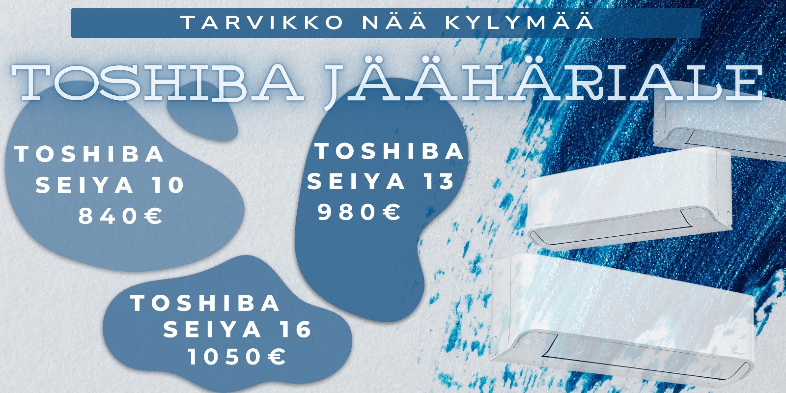 Toshiba Seiya ilmalämpöpumput jäähdytykseen